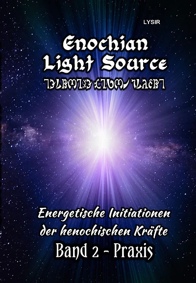 Enochian Light Source - Band II - Praxis: Energetische Initiationen der henochischen Kräfte