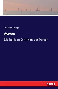 Avesta: Die heiligen Schriften der Parsen