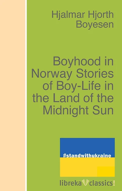 Boyhood Norway Stories Of Boy-Life The Land Midnight Sun