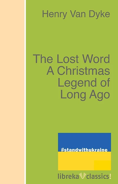 The Lost Word: A Christmas Legend of Long Ago