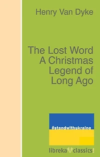 The Lost Word: A Christmas Legend of Long Ago