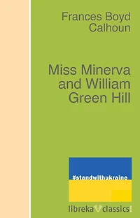Miss Minerva and William Green Hill