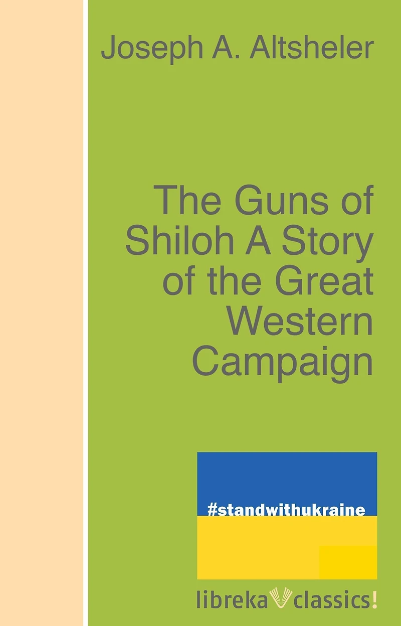 the Guns of Shiloh: A Story Great Western Campaign