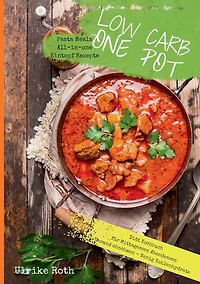 Low Carb One Pot Pasta Meals All-in-one Eintopf Rezepte Diät Kochbuch für Mittagessen Abendessen: Gesund abnehmen - Wenig Kohlenhydrate