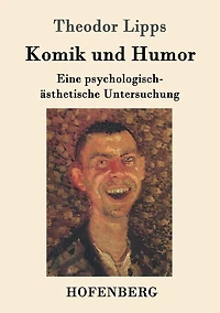 Komik und Humor: Eine psychologisch-ästhetische Untersuchung