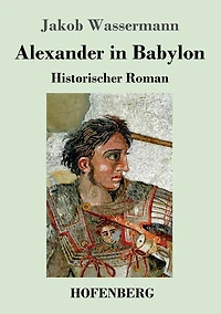 Alexander Babylon: Historischer Roman