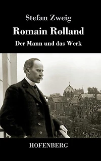 Romain Rolland. Der Mann und das Werk
