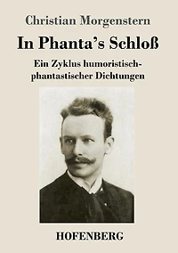 Phanta's Schloß: Ein Zyklus humoristisch-phantastischer Dichtungen
