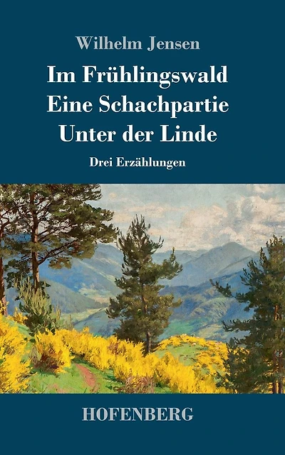 Im Frühlingswald / Eine Schachpartie Unter der Linde: Drei Erzählungen