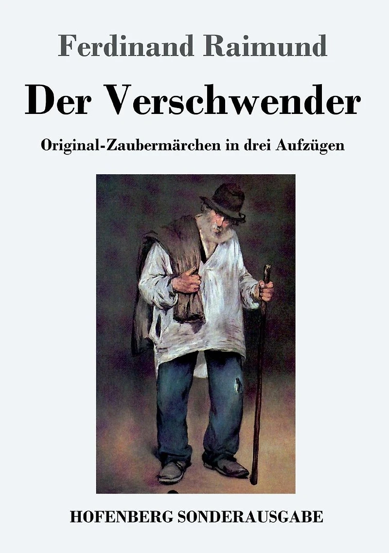 Der Verschwender: Original-Zaubermärchen drei Aufzügen