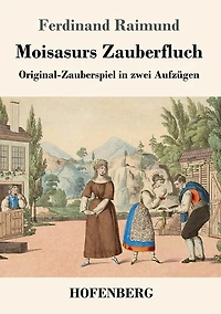 Moisasurs Zauberfluch: Original-Zauberspiel in zwei Aufzï¿½gen