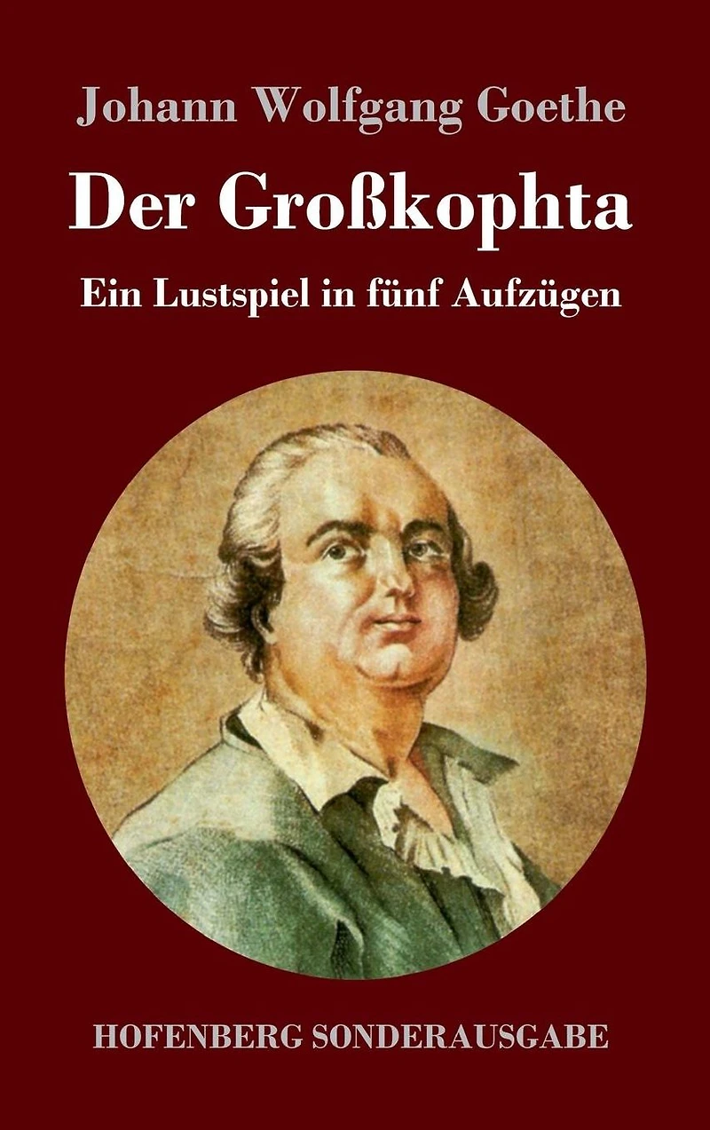 Der Großkophta: Ein Lustspiel fünf Aufzügen