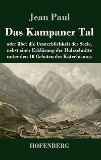 Das Kampaner Tal: oder ï¿½ber die Unsterblichkeit der Seele, nebst einer Erklï¿½rung Holzschnitte unter den 10 Geboten des Katechismus