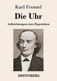 Die Uhr: Aufzeichnungen eines Hagestolzen