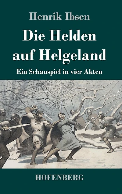 Die Helden auf Helgeland: Ein Schauspiel vier Akten