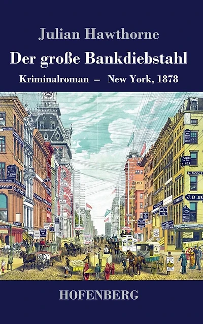 Der groï¿½e Bankdiebstahl: Kriminalroman: New York, 1878