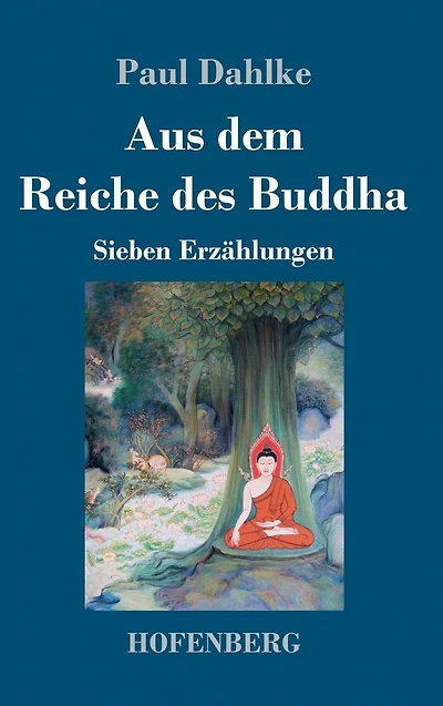 Aus dem Reiche des Buddha: Sieben Erzï¿½hlungen