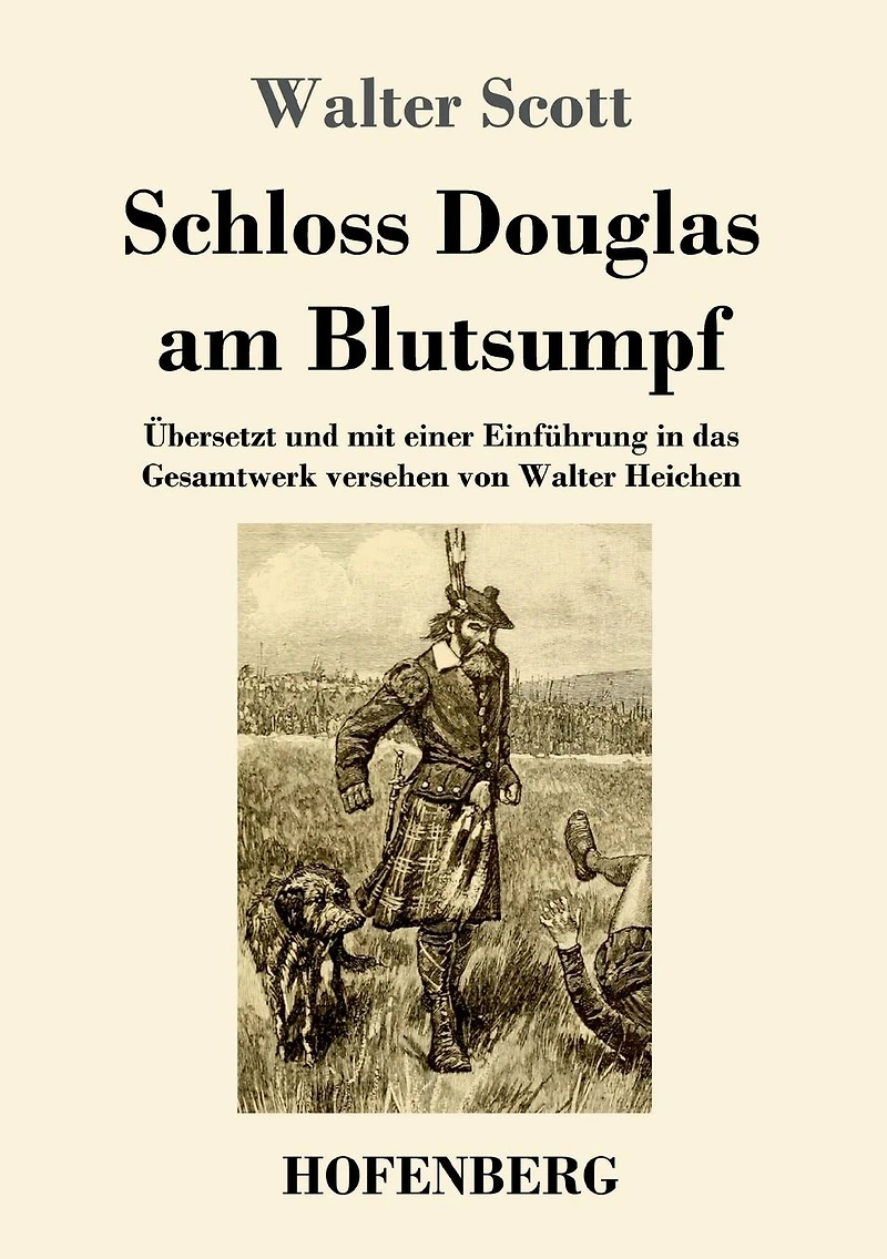 Schloss Douglas am Blutsumpf: Übersetzt und mit einer Einführung das Gesamtwerk versehen von Walter Heichen