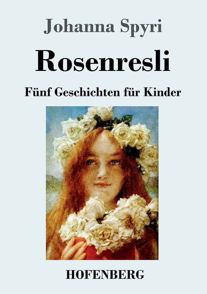 Rosenresli: F�nf Geschichten f�r Kinder