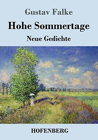 Hohe Sommertage: Neue Gedichte