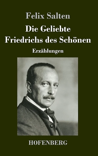 Die Geliebte Friedrichs des Schönen: Erzählungen