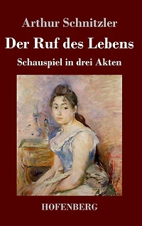 Der Ruf des Lebens: Schauspiel drei Akten