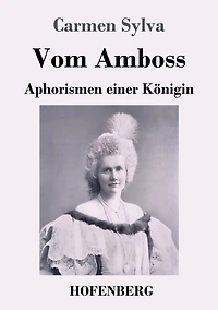 Vom Amboss: Aphorismen einer Königin