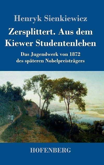 Zersplittert. Aus dem Kiewer Studentenleben: Das Jugendwerk von 1872 des späteren Nobelpreisträgers