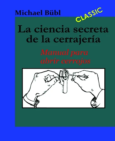 La ciencia secreta de la cerrajería: Manual para abrir cerrojos