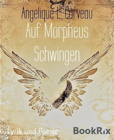 Auf Morpheus Schwingen: Eine kleine Vielfalt verschiedener Gedichte und Verse