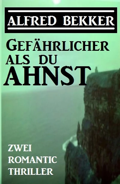 Gefährlicher als du ahnst: Zwei Romantic Thriller
