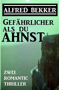 Gefährlicher als du ahnst: Zwei Romantic Thriller