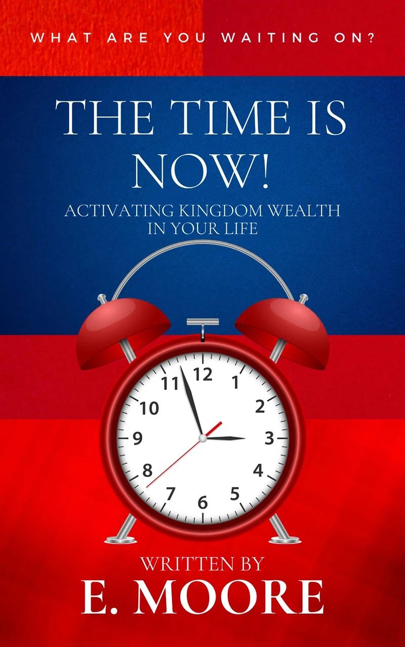 The Time is Now:: Activating Kingdom Wealth In Your Life!