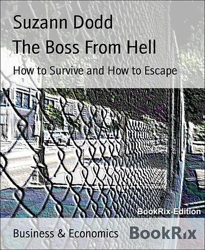 The Boss From Hell: How to Survive and How to Escape
