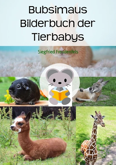 Bubsimaus Bilderbuch der Tierbabys: Ein Bilderbuch für Kinder als Einschlafhilfe