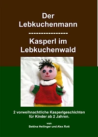 Der Lebkuchenmann/Kasperl im Lebkuchenwald: 2 vorweihnachtliche Kasperlgeschichten für Kinder ab 2 Jahre