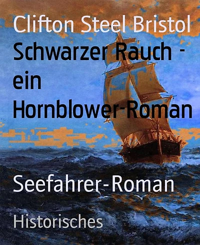 Schwarzer Rauch - ein Hornblower-Roman: Seefahrer-Roman