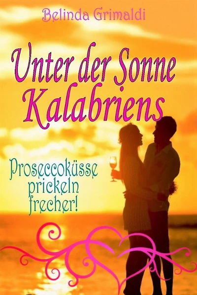 Unter der Sonne Kalabriens: Proseccoküsse prickeln frecher!