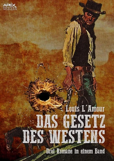 DAS GESETZ DES WESTENS: Drei klassische Western-Romane in einem Band