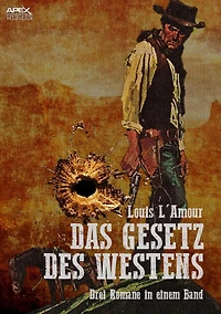 DAS GESETZ DES WESTENS: Drei klassische Western-Romane in einem Band