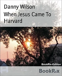 When Jesus Came To Harvard