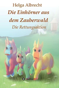 Die Einhörner aus dem Zauberwald: Die Rettungsaktion
