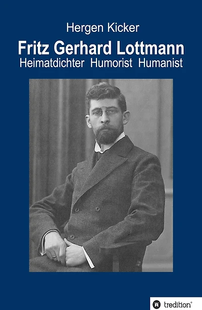 Fritz Gerhard Lottmann: Heimatdichter Humorist Humanist