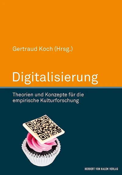 Digitalisierung: Theorien und Konzepte für die empirische Kulturforschung