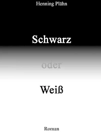 Schwarz oder Weiß