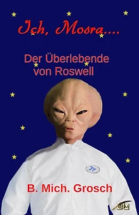 Ich, Mosra ... Der Überlebende von Roswell