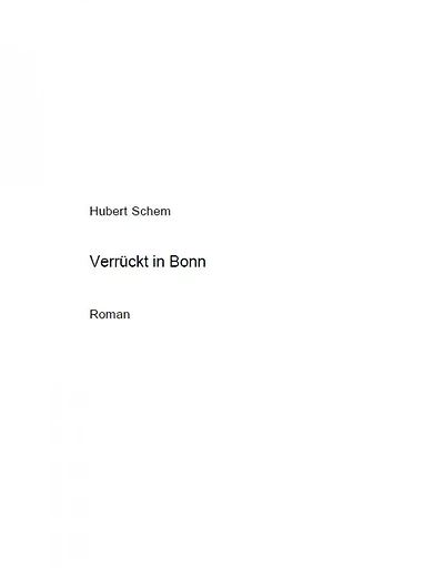 Verrückt in Bonn: Roman