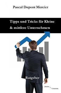 Tipps und Tricks für Kleine und mittlere Unternehmen: Freiberufler und Existenzgründer