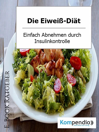 Die Eiweiß-Diät: Einfach abnehmen durch Insulinkontrolle