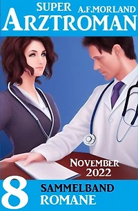 Super Arztroman Sammelband 8 Romane November 2022